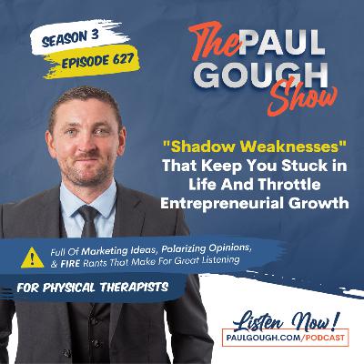 EP627 "Shadow Weaknesses" That Keep You Stuck in Life And Throttle Entreprenurial Growth