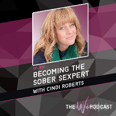 TWP 116: Becoming the Sober Sexpert with Cindi Roberts