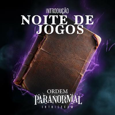 Ordem Paranormal | Noite de Jogos | RPG Sonorizado