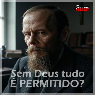 Sem Deus tudo é PERMITIDO???