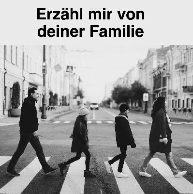 Erzähl mir von deiner Familie — Written and recorded by Diana Bösel and Cheryl Blessing Erzähl mir von deiner Familie — Written and recorded by Diana Bösel and Cheryl Blessing