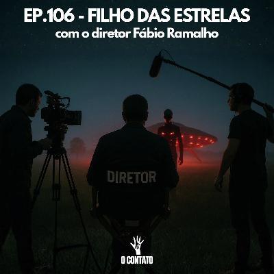 #106 - FILHO DAS ESTRELAS - COM O DIRETOR FABIO RAMALHO #106 - FILHO DAS ESTRELAS - COM O DIRETOR FABIO RAMALHO