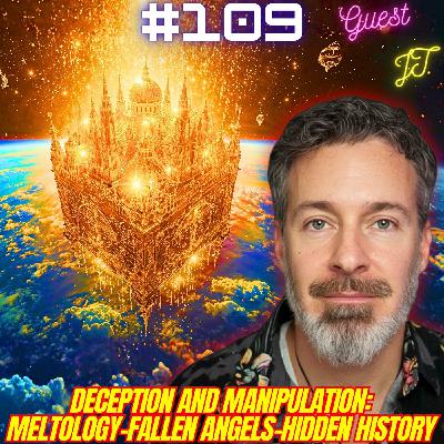 #109. Satan's Little Season| Hidden History| Roman Architecture| Cern/Transhumanism| Fallen Angels w/ JT