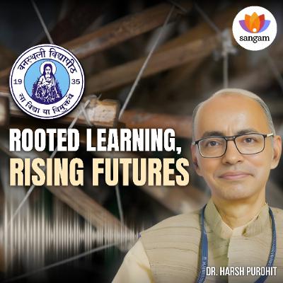 Banasthali Vidyapith: Inclusive Education Rooted in Culture | Dr Harsh Purohit | #SangamTalks