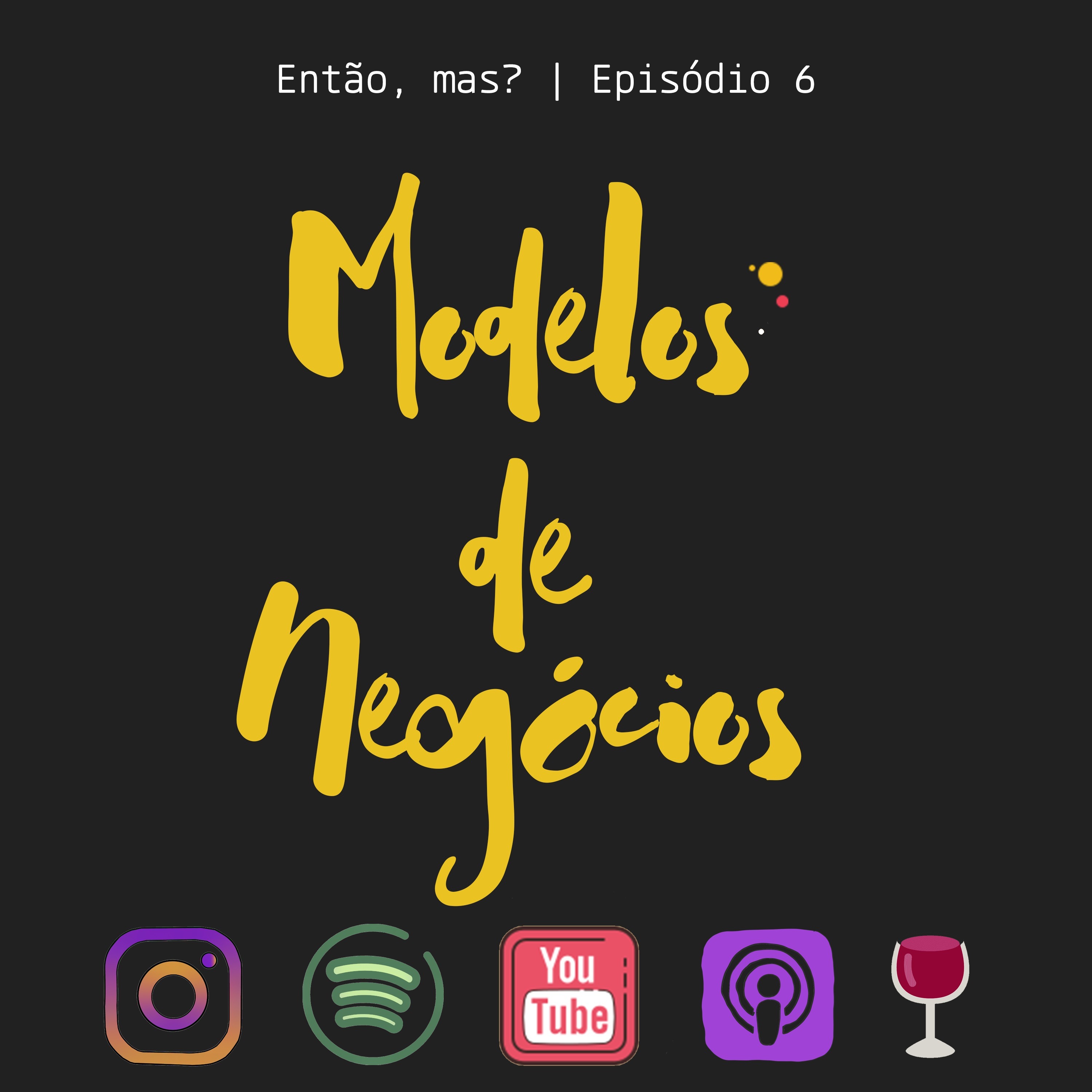 Ep. 6 - Modelos de Negócio episode artwork