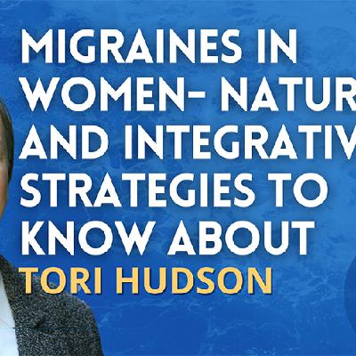 NANP Nourishing You Podcast- December 2023- with Dr. Tori Hudson- Migraines