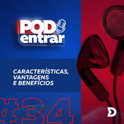 #34 - Características x Vantagens x Benefícios #34 - Características x Vantagens x Benefícios