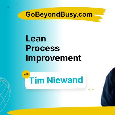 Lean Process Improvement and Eliminating Business Waste | Tim Niewand