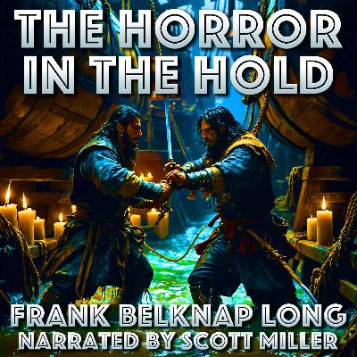 The Horror in the Hold by Frank Belknap Long The Horror in the Hold by Frank Belknap Long