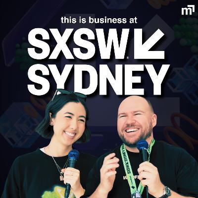 what we learned from SXSW Sydney this week (this is business)