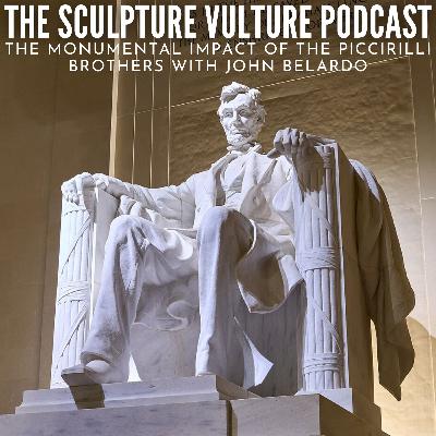 The Monumental Impact of The Piccirilli Brothers with John Belardo