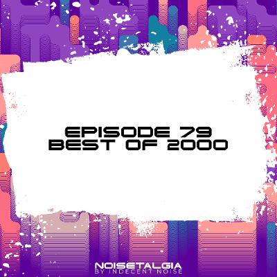 Noisetalgia Podcast 079 : Best of 2000 Noisetalgia Podcast 079 : Best of 2000
