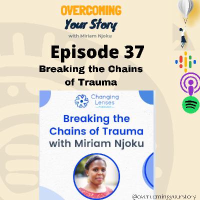 Miriam Njoku: Breaking The Chains of Trauma