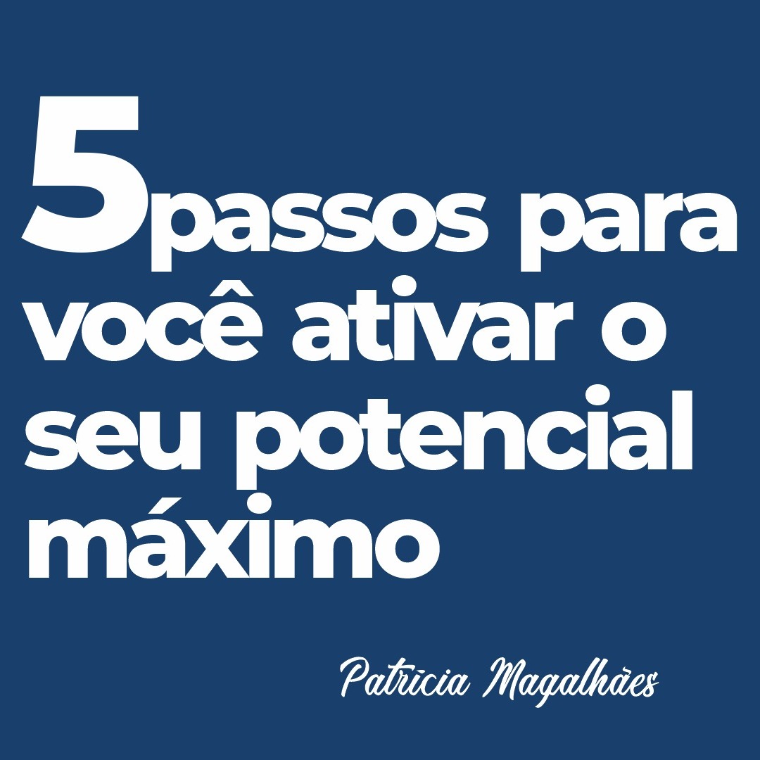5 passos para você ativar o seu potencial máximo - REPROGRAME-SE #009 5 passos para você ativar o seu potencial máximo - REPROGRAME-SE #009