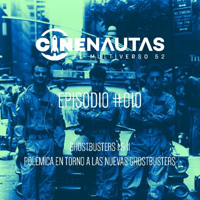 Cinenautas #010 - Ghostbusters I & II, Polémica en torno a las Nuevas Ghostbusters Cinenautas #010 - Ghostbusters I & II, Polémica en torno a las Nuevas Ghostbusters