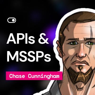 #67 - API is the New Network - Dr Chase Cunningham #Round2