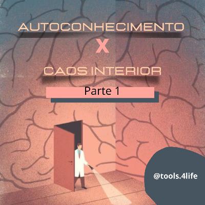 " Autoconhecimento x Caos interior " - Parte 1 " Autoconhecimento x Caos interior " - Parte 1