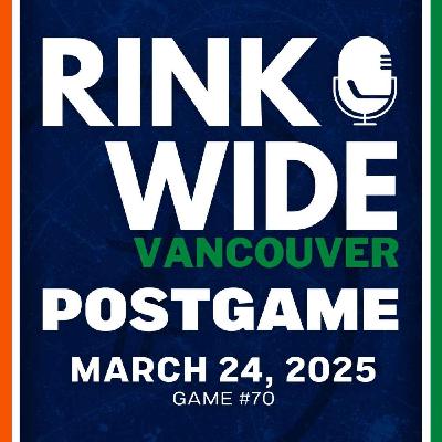 RINK WIDE POST-GAME: Vancouver Canucks vs Anaheim Ducks | Game #70  - Mar. 24, 2026