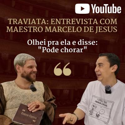 Traviata: Entrevista com maestro Marcelo de Jesus Traviata: Entrevista com maestro Marcelo de Jesus