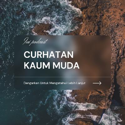 Curhatan kaum muda