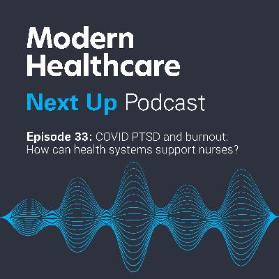 COVID-19 PTSD and Burnout: How Health Systems Can Support Their Nursing Teams with Dr. Ernest Grant