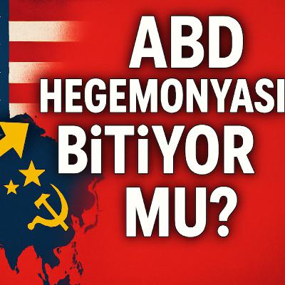 ABD Hegemonyası Bitiyor mu? Yeni Dünya Düzeninde Avrasya’nın Yükselişi