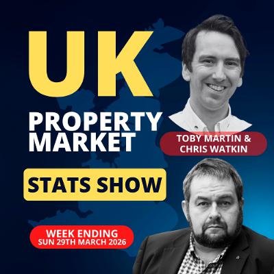 UK Property Market Stats Show - Week 12 2026 - Ep. 2515