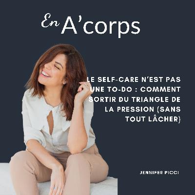 Prendre soin de soi n'est pas une to-do list: comment sortir du triangle de la pression (sans tout lâcher)