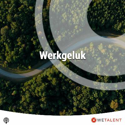 WETALENT - Podcast - Werkgeluk WETALENT - Podcast - Werkgeluk