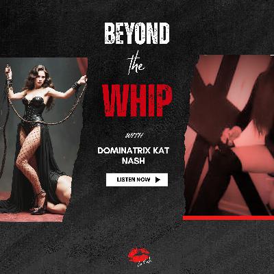 Beyond the Whip (a FemDom Experience)
