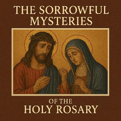 Holy Rosary - Sorrowful Mysteries (Tuesday & Friday)