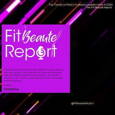 Episode 67: Top Beauty Supplement Trends to Watch in 2024