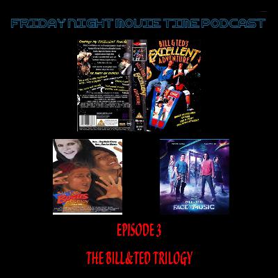Episode 3 The Bill & Ted Trilogy Episode 3 The Bill & Ted Trilogy