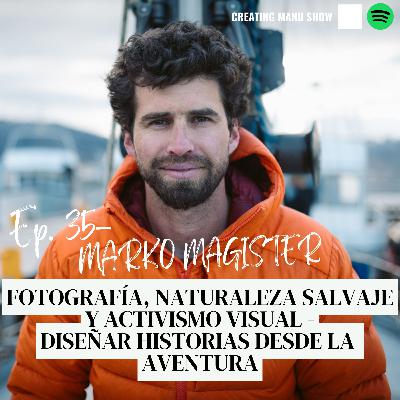 #35 - MARKO MAGISTER - Fotografía, Naturaleza Salvaje y Activismo Visual - Diseñar Historias Desde La Aventura #35 - MARKO MAGISTER - Fotografía, Naturaleza Salvaje y Activismo Visual - Diseñar Historias Desde La Aventura