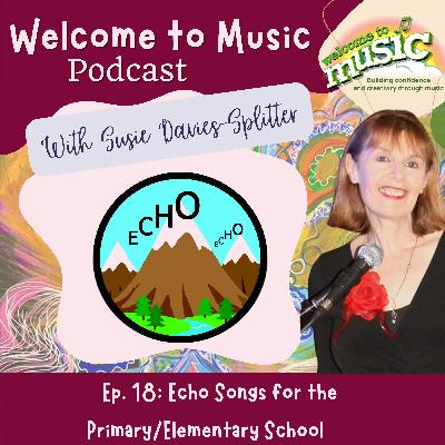 Ep. 18 - Echo Songs for the Primary and Elementary School