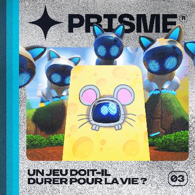 PRISME 3 - Un jeu doit-il durer pour la vie ? PRISME 3 - Un jeu doit-il durer pour la vie ?