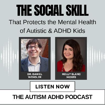 The Social Skill That Protects the Mental Health of Autistic & ADHD Kids