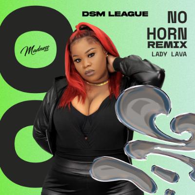 Lady Lava - No Horn (Madness Muv X DSM League Remix)