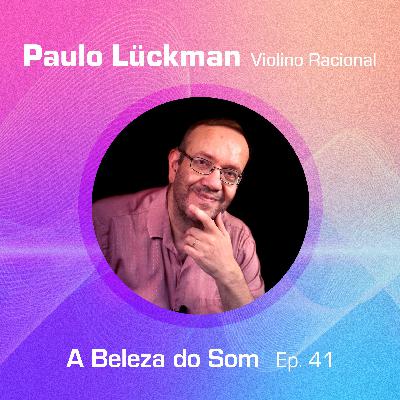 Paulo Luckman - Violino Racional Paulo Luckman - Violino Racional