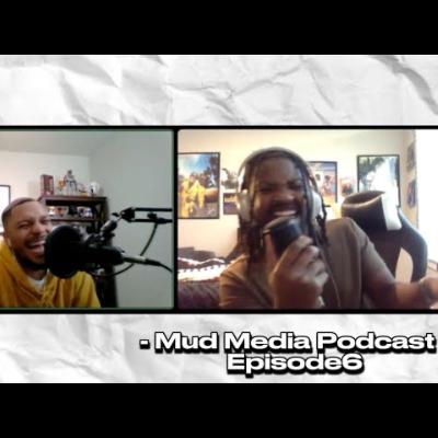 Mud Media Podcast: Episode 6
