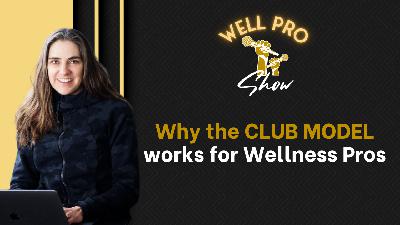 Why the Club Model Works for Wellness Pros Why the Club Model Works for Wellness Pros