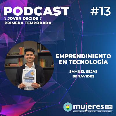 EMPRENDIMIENTO EN TECNOLOGÍA: Samuel Sejas Benavides