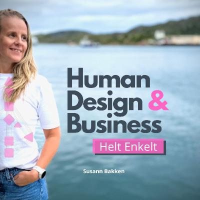 Episode 1 - Hvordan Human Design reddet businessen min