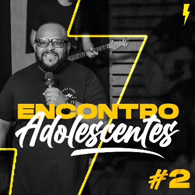 Encontro Adolescentes | #2