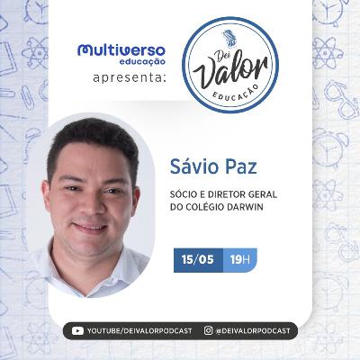 DEI VALOR EDUCAÇÃO EP. 009 - SÁVIO PAZ - EMPRESÁRIO