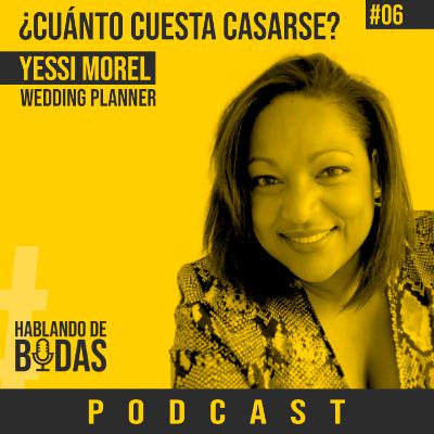 #6 ¿Cuánto cuesta casarse? con Yessi Morel #6 ¿Cuánto cuesta casarse? con Yessi Morel