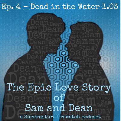 Ep. 4 - Dead in the Water 1.03