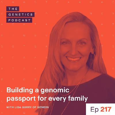 EP 217: Building a genomic passport for every family: Insights from tech leader and rare disease parent Lisa Gurry of GeneDx EP 217: Building a genomic passport for every family: Insights from tech leader and rare disease parent Lisa Gurry of GeneDx