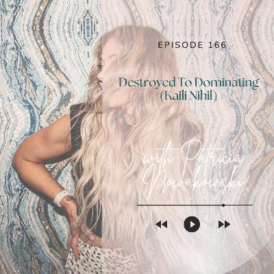 166. Destroyed to Dominating (Kaili Nihil)