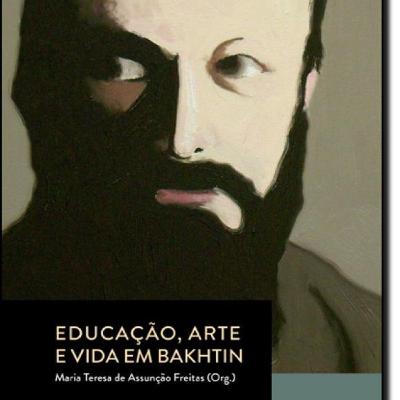Educação, arte e vida em Bakhtin Educação, arte e vida em Bakhtin